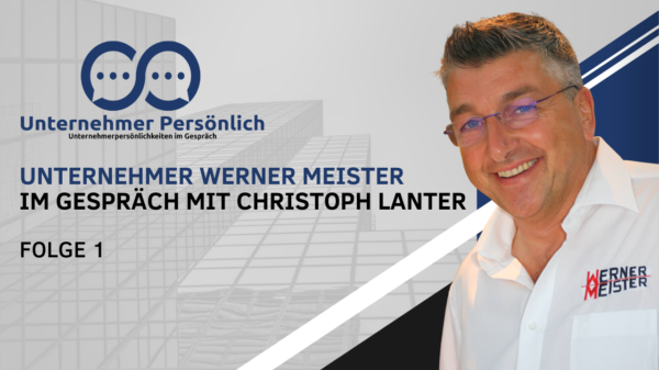 leaderdigital.ch präsentiert: Unternehmer im Gespräch – heute mit Werner Meister